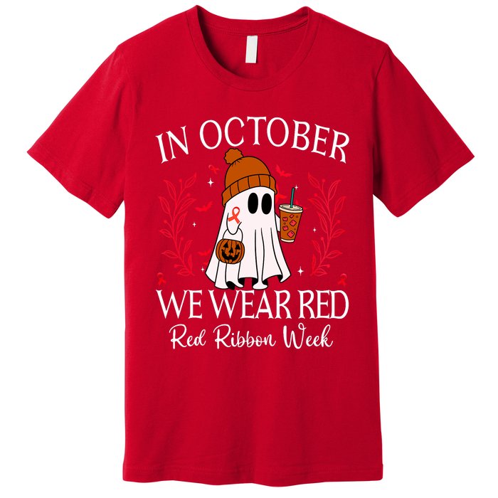 In October We Wear Red For Red Ribbon Week Awareness Premium T-Shirt