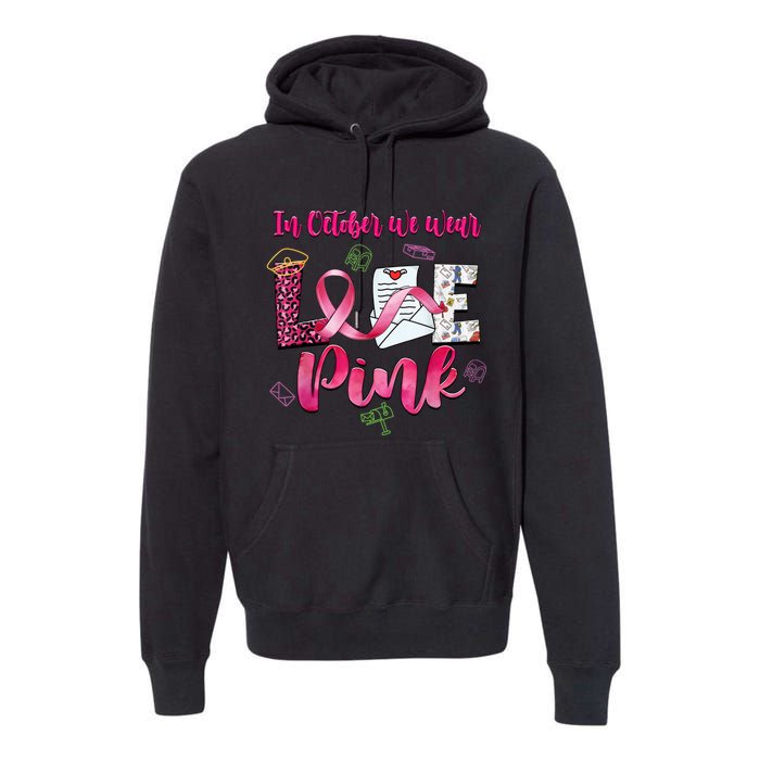 In October We Wear Love Postal Worker Breast Cancer Premium Hoodie