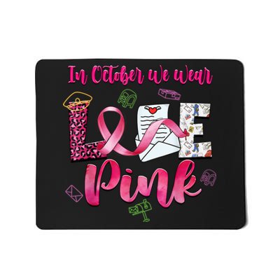 In October We Wear Love Postal Worker Breast Cancer Mousepad