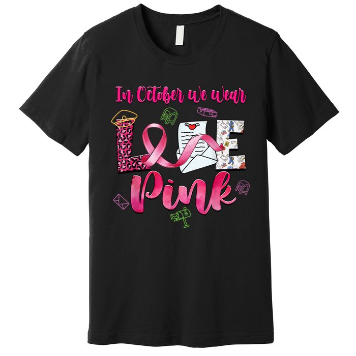 In October We Wear Love Postal Worker Breast Cancer Premium T-Shirt