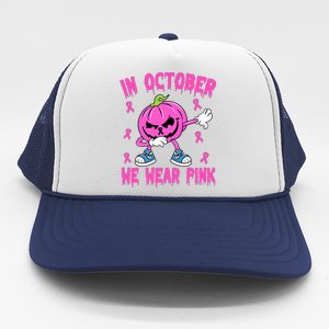 In October We Wear Pink Breast Cancer Pumpkin Halloween Trucker Hat