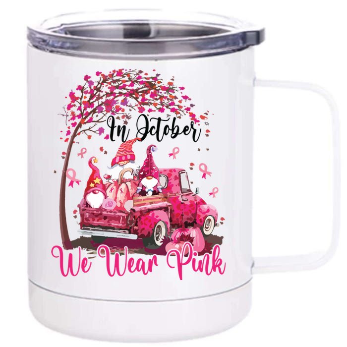 In October We Wear Pink Gnomes Truck Breast Cancer 12 oz Stainless Steel Tumbler Cup