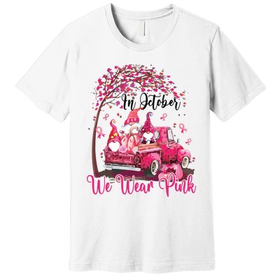 In October We Wear Pink Gnomes Truck Breast Cancer Premium T-Shirt