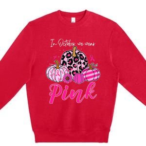 In October We Wear Pink Pumpkin Breast Cancer Awareness Premium Crewneck Sweatshirt