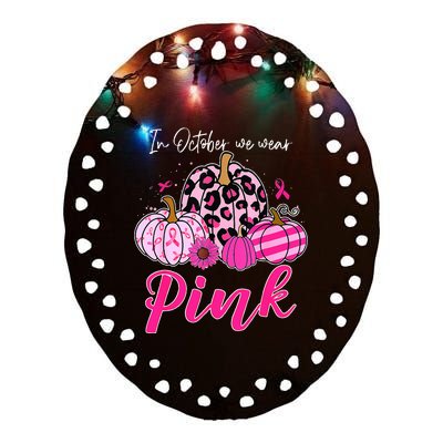 In October We Wear Pink Pumpkin Breast Cancer Awareness Ceramic Oval Ornament