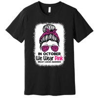 In October We Wear Pink Messy Bun Breast Cancer Awareness Premium T-Shirt