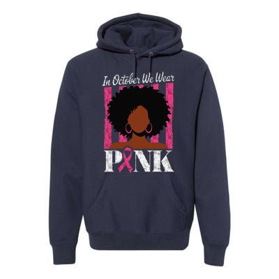 In October We Wear Pin.K Afro Woman Breast Cancer Awareness Premium Hoodie