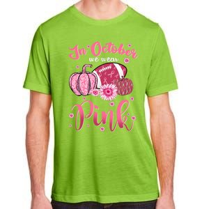 In October We Wear Pink Football Breast Cancer Awareness Funny Gift Adult ChromaSoft Performance T-Shirt