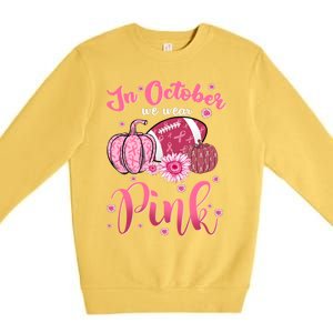 In October We Wear Pink Football Breast Cancer Awareness Funny Gift Premium Crewneck Sweatshirt