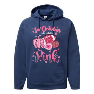 In October We Wear Pink Football Breast Cancer Awareness Funny Gift Performance Fleece Hoodie