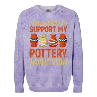 I Only Work To Support My Pottery Addiction Colorblast Crewneck Sweatshirt