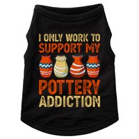 I Only Work To Support My Pottery Addiction Doggie Tank