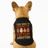 I Only Work To Support My Pottery Addiction Doggie Tank