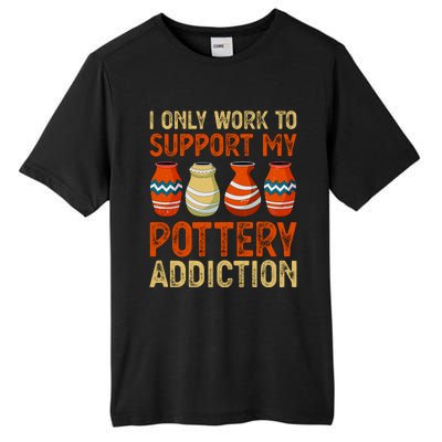 I Only Work To Support My Pottery Addiction Tall Fusion ChromaSoft Performance T-Shirt