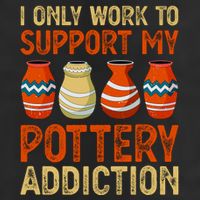 I Only Work To Support My Pottery Addiction Beanie