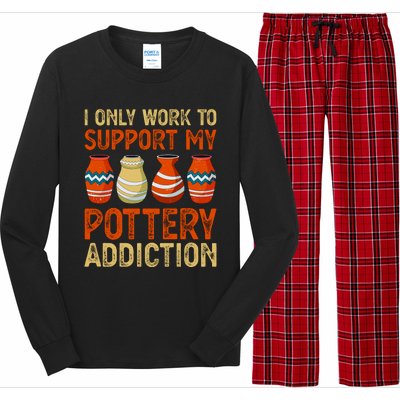 I Only Work To Support My Pottery Addiction Long Sleeve Pajama Set