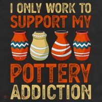 I Only Work To Support My Pottery Addiction Tumbler