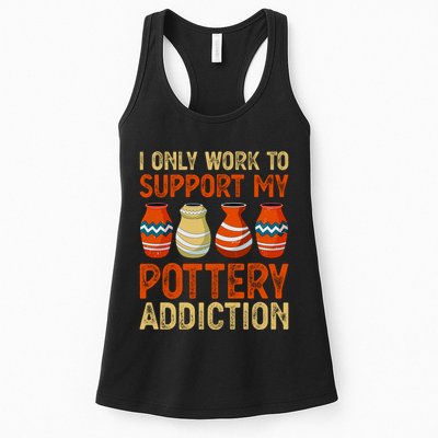 I Only Work To Support My Pottery Addiction Womens Tank Top