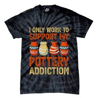I Only Work To Support My Pottery Addiction Tie-Dye T-Shirt