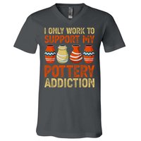 I Only Work To Support My Pottery Addiction V-Neck T-Shirt