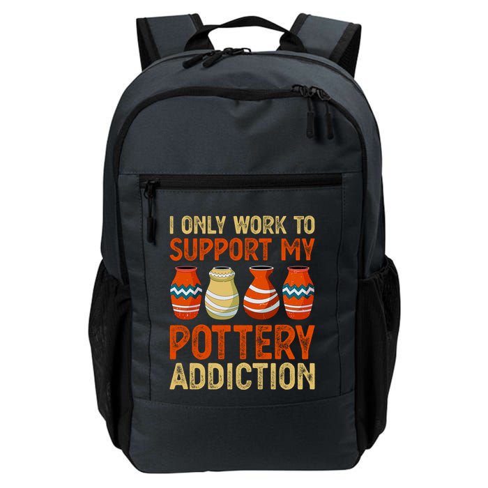 I Only Work To Support My Pottery Addiction Daily Commute Backpack