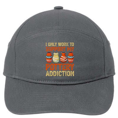 I Only Work To Support My Pottery Addiction 7-Panel Snapback Hat