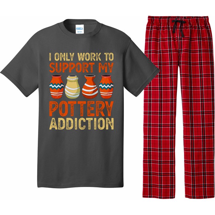 I Only Work To Support My Pottery Addiction Pajama Set