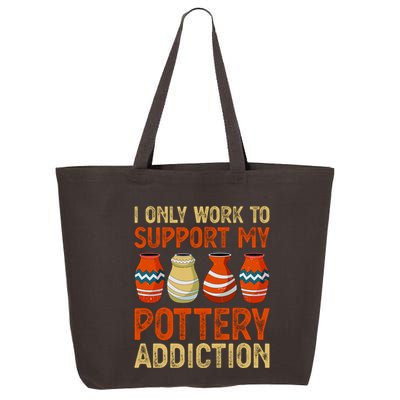 I Only Work To Support My Pottery Addiction 25L Jumbo Tote