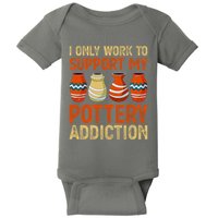I Only Work To Support My Pottery Addiction Baby Bodysuit