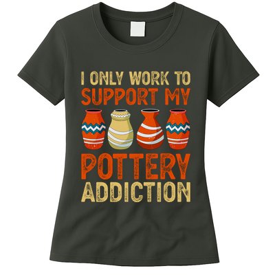 I Only Work To Support My Pottery Addiction Womens T-Shirt