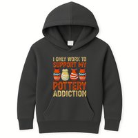 I Only Work To Support My Pottery Addiction Kids Hoodie