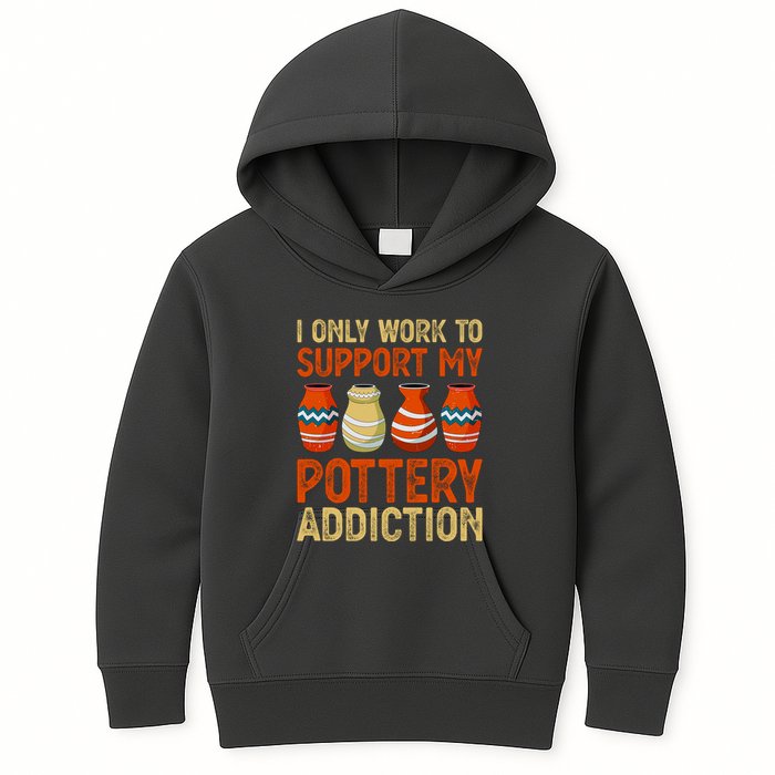 I Only Work To Support My Pottery Addiction Kids Hoodie