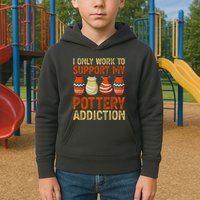 I Only Work To Support My Pottery Addiction Kids Hoodie