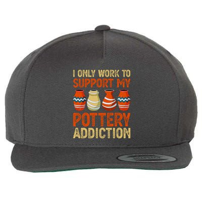 I Only Work To Support My Pottery Addiction Wool Snapback Cap