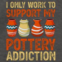 I Only Work To Support My Pottery Addiction Vector Backpack