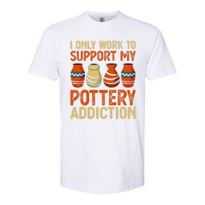 I Only Work To Support My Pottery Addiction Softstyle® CVC T-Shirt