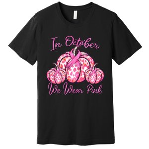 In October We Wear Pink Pumpkin Leopard Breast Cancer Premium T-Shirt