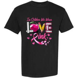 In October We Wear Pink LOVE Breast Cancer Awareness Teacher Garment-Dyed Heavyweight T-Shirt