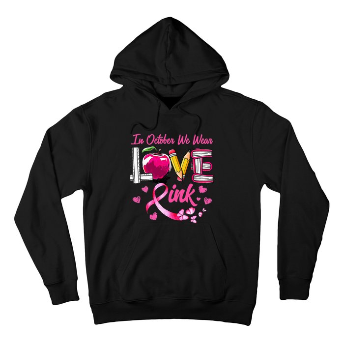 In October We Wear Pink LOVE Breast Cancer Awareness Teacher Hoodie