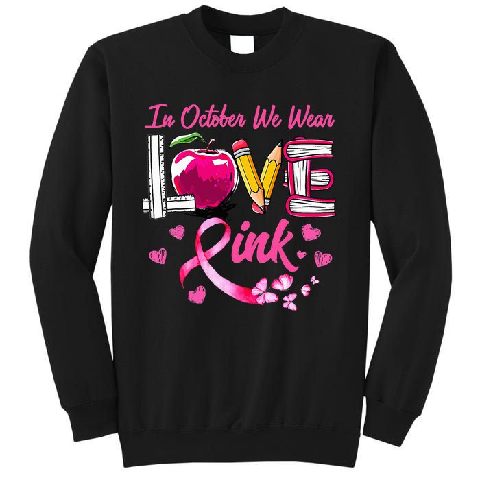 In October We Wear Pink LOVE Breast Cancer Awareness Teacher Sweatshirt