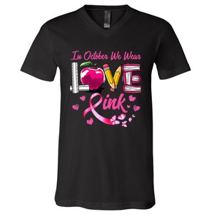 In October We Wear Pink LOVE Breast Cancer Awareness Teacher V-Neck T-Shirt