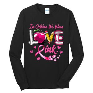 In October We Wear Pink LOVE Breast Cancer Awareness Teacher Tall Long Sleeve T-Shirt