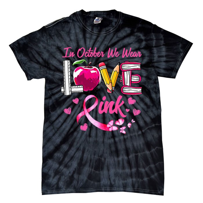 In October We Wear Pink LOVE Breast Cancer Awareness Teacher Tie-Dye T-Shirt