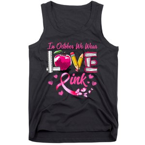 In October We Wear Pink LOVE Breast Cancer Awareness Teacher Tank Top