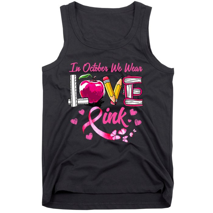 In October We Wear Pink LOVE Breast Cancer Awareness Teacher Tank Top