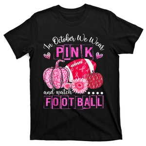 In October We Wear Pink And Watch Football T-Shirt