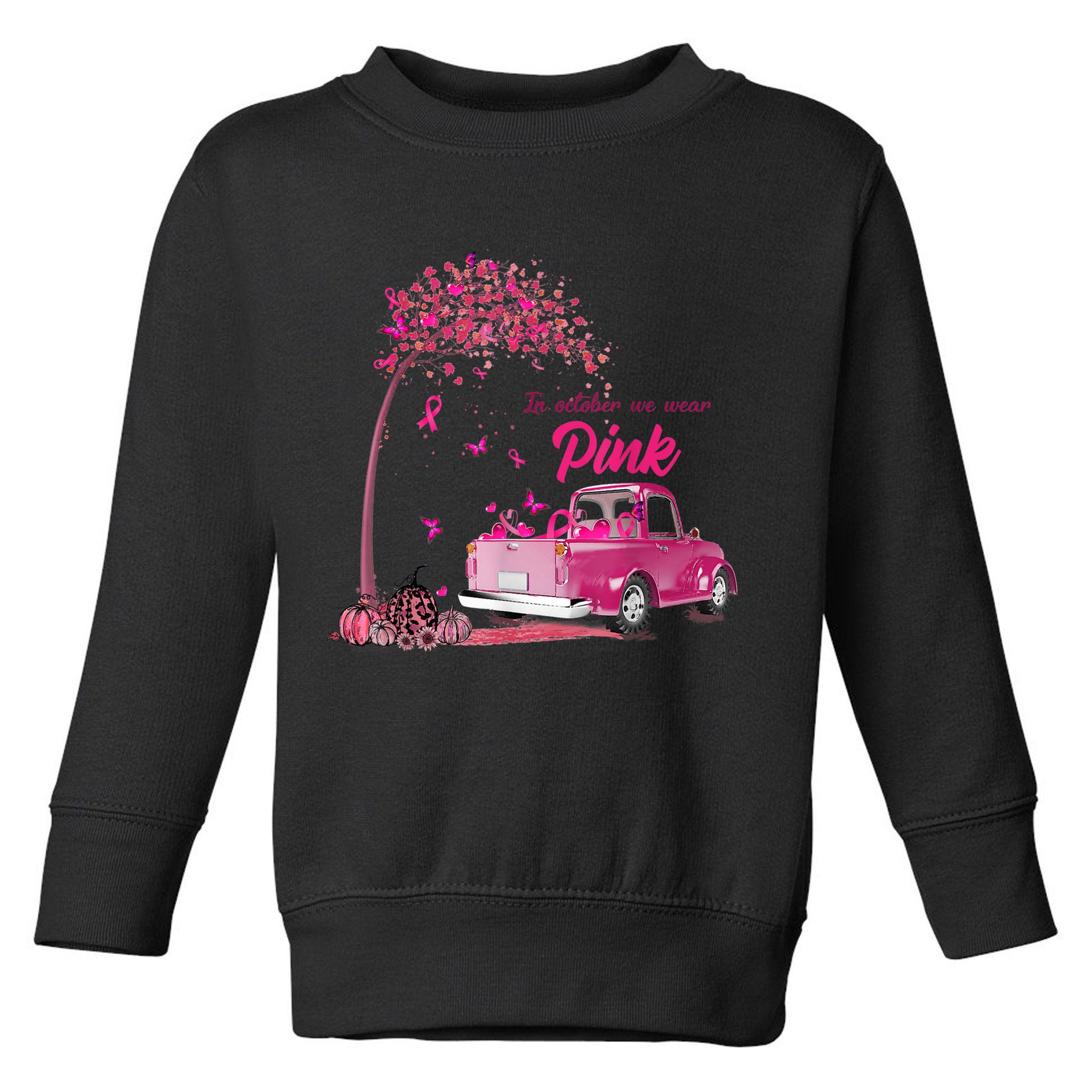 In October We Wear Pink Truck Breast Cancer Awareness Gifts Toddler Sweatshirt