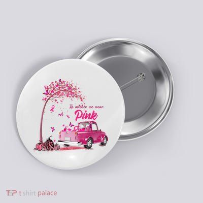 In October We Wear Pink Truck Breast Cancer Awareness Gifts Button