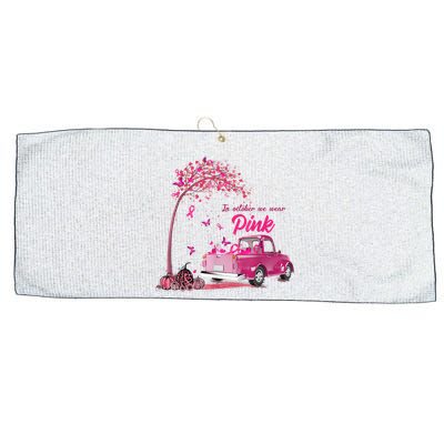 In October We Wear Pink Truck Breast Cancer Awareness Gifts Large Microfiber Waffle Golf Towel
