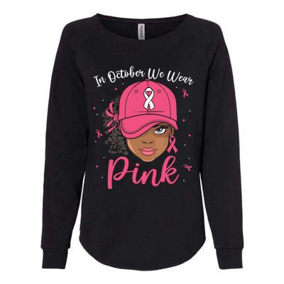 In October We Wear Black Melanin Women Girl Womens California Wash Sweatshirt